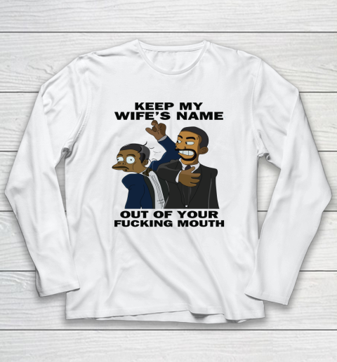 Keep My Wife's Name Out Your Fucking Mouth Will Smith Slaps Chris Rock Long Sleeve T-Shirt