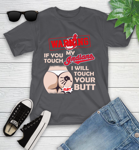 Cleveland Indians MLB Baseball Warning If You Touch My Team I Will Touch My Butt Youth T-Shirt 6