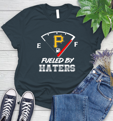 Pittsburgh Pirates MLB Baseball Fueled By Haters Sports Women's T-Shirt 11