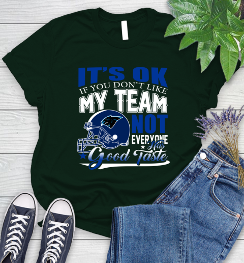 Carolina Panthers NFL Football You Don't Like My Team Not Everyone Has Good Taste Women's T-Shirt 6