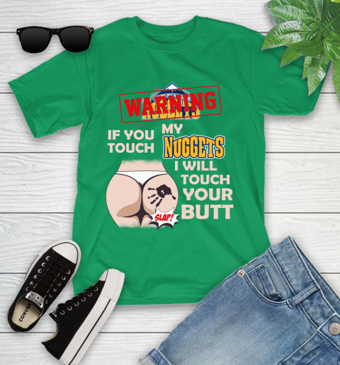 Denver Nuggets NBA Basketball Warning If You Touch My Team I Will Touch My Butt Youth T-Shirt 8