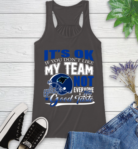 Carolina Panthers NFL Football You Don't Like My Team Not Everyone Has Good Taste Racerback Tank 12 Carolina Panthers NFL Football You Don't Like My Team Not Everyone Has Good Taste Racerback Tank - Image 12