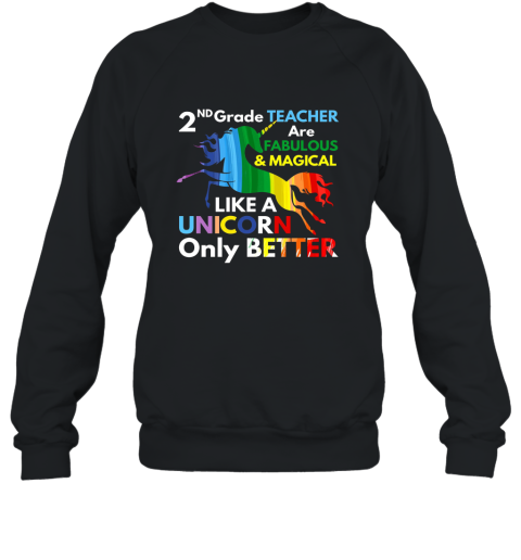 2nd Grade Teacher Shirt Fabulous _ Magical Like a Unicorn Sweatshirt