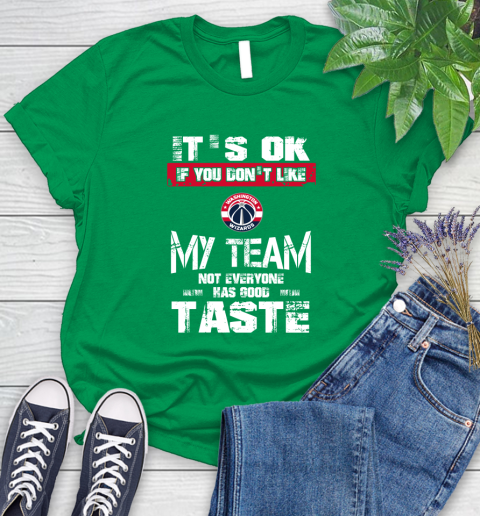 Washington Wizards NBA Basketball It's Ok If You Don't Like My Team Not Everyone Has Good Taste Women's T-Shirt 9