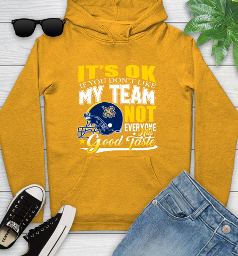 New Orleans Saints NFL Football You Don't Like My Team Not Everyone Has Good Taste Youth Hoodie 2