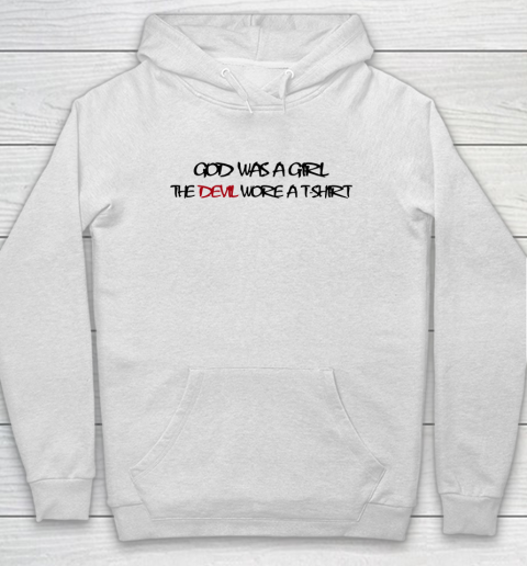 Hot Tweet God Was A Girl The Devil Wore A T Shirt Hoodie