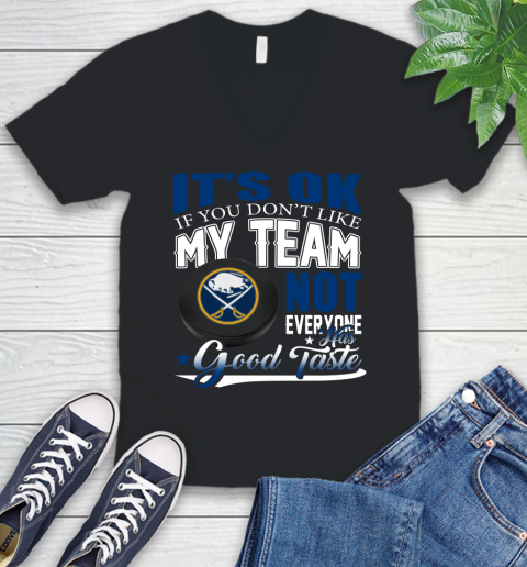 Buffalo Sabres NHL Hockey You Don't Like My Team Not Everyone Has Good Taste V-Neck T-Shirt
