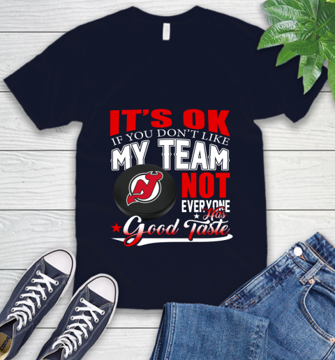 New Jersey Devils NHL Hockey You Don't Like My Team Not Everyone Has Good Taste V-Neck T-Shirt 2