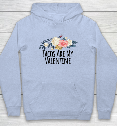 Floral Flowers Funny Tacos Are My Valentine Hoodie 5