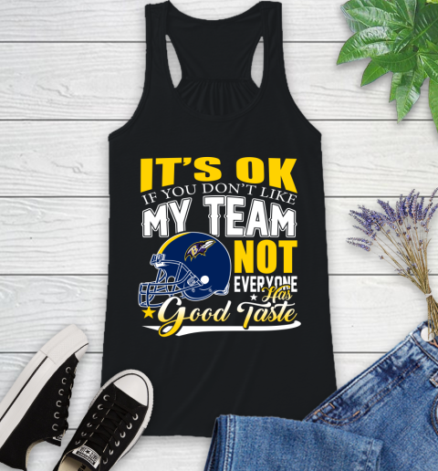 Baltimore Ravens NFL Football You Don't Like My Team Not Everyone Has Good Taste Racerback Tank