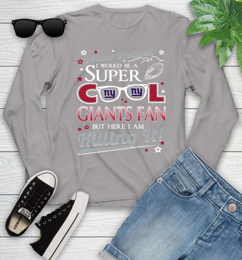 New York Giants NFL Football I Never Dreamed I Would Be Super Cool Fan Youth Long Sleeve 5