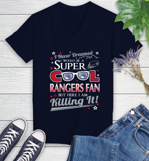 New York Rangers NHL Hockey I Never Dreamed I Would Be Super Cool Fan Women's V-Neck T-Shirt 2