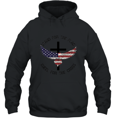 Patriotic Stand For The Flag Kneel For The Cross Shirt Hooded