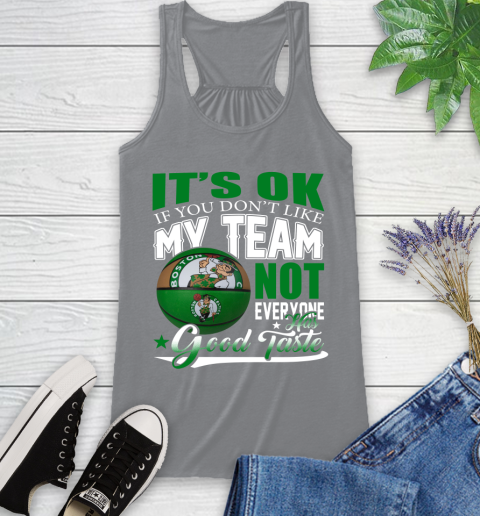 NBA It's Ok If You Don't Like My Team Boston Celtics Not Everyone Has Good Taste Basketball Racerback Tank 4