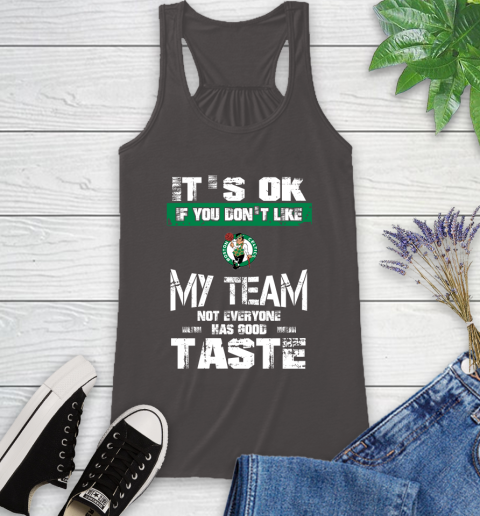 Boston Celtics NBA Basketball It's Ok If You Don't Like My Team Not Everyone Has Good Taste Racerback Tank 11