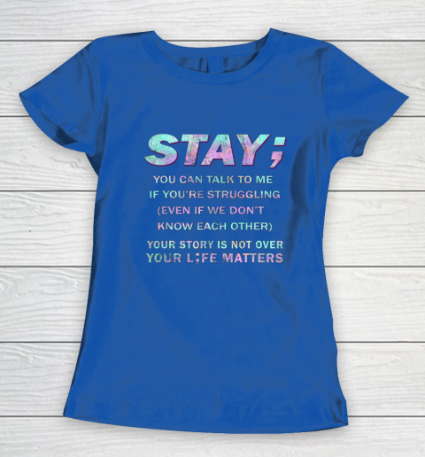 Your Life Matters Shirt Suicide Prevention Awareness Shirt Stay Women's T-Shirt 6