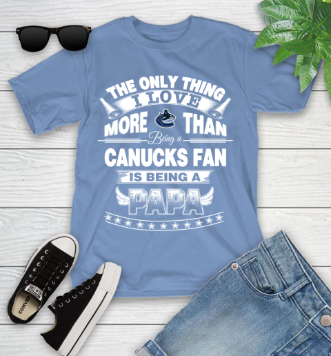 NHL The Only Thing I Love More Than Being A Vancouver Canucks Fan Is Being A Papa Hockey Youth T-Shirt 15