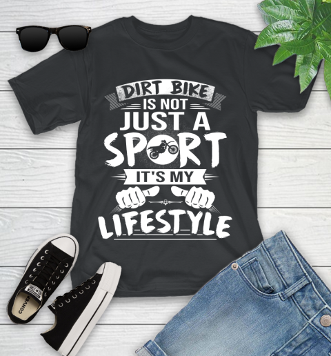 Dirt Bike Is Not Just A Sport It S My Lifestyle Youth T Shirt