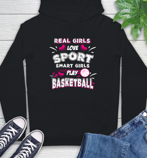Real Girls Loves Sport Smart Girls Play Basketball Hoodie