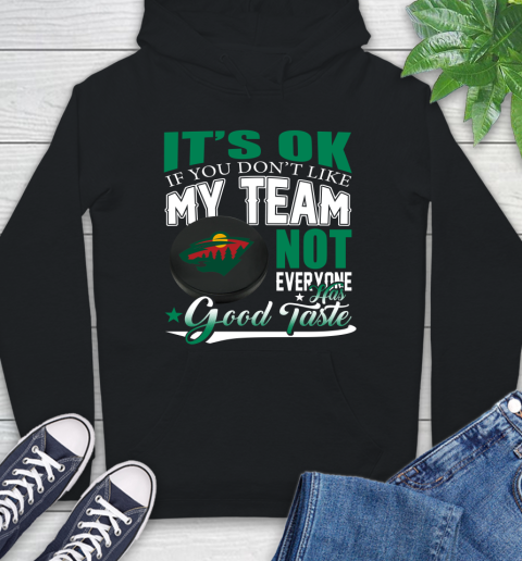 Minnesota Wild NHL Hockey You Don't Like My Team Not Everyone Has Good Taste Hoodie