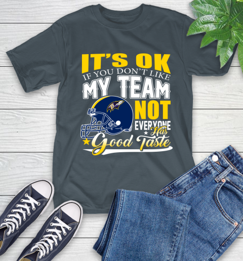 Baltimore Ravens NFL Football You Don't Like My Team Not Everyone Has Good Taste T-Shirt 10