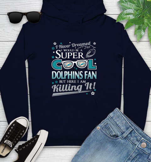 Miami Dolphins NFL Football I Never Dreamed I Would Be Super Cool Fan Youth Hoodie 3