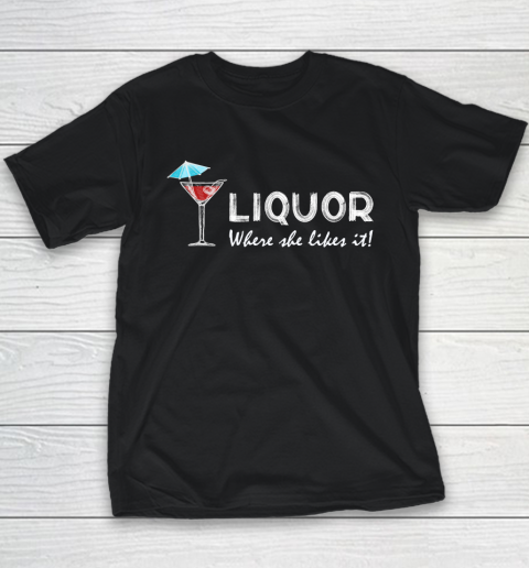 Liquor Where She Likes It Youth T-Shirt