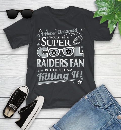 Oakland Raiders NFL Football I Never Dreamed I Would Be Super Cool Fan Youth T-Shirt