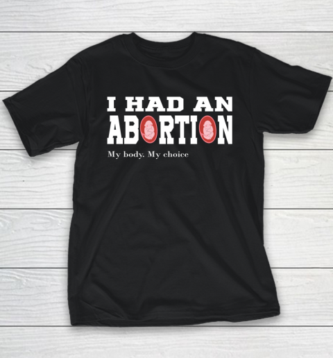 I Had An Abortion #mybodymychoice Youth T-Shirt