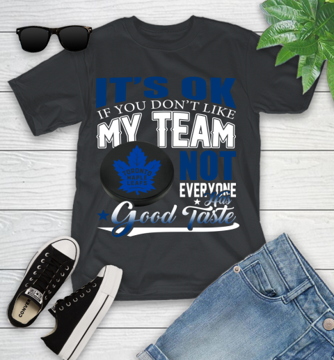 Toronto Maple Leafs NHL Hockey You Don't Like My Team Not Everyone Has Good Taste Youth T-Shirt