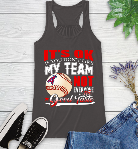 Los Angeles Angels MLB Baseball You Don't Like My Team Not Everyone Has Good Taste Racerback Tank 11