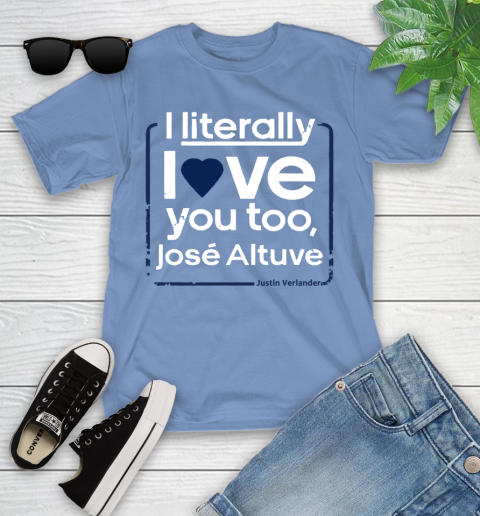 I literally love Jose Altuve Shirt Youth T-Shirt 15