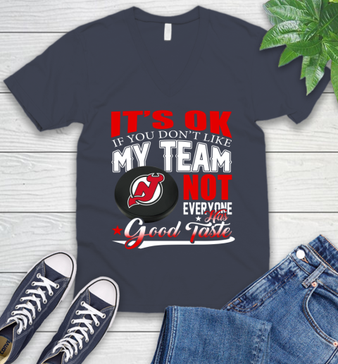 New Jersey Devils NHL Hockey You Don't Like My Team Not Everyone Has Good Taste V-Neck T-Shirt 8