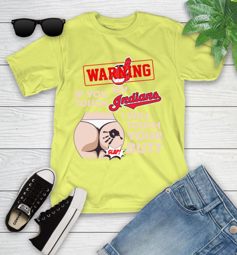 Cleveland Indians MLB Baseball Warning If You Touch My Team I Will Touch My Butt Youth T-Shirt 10