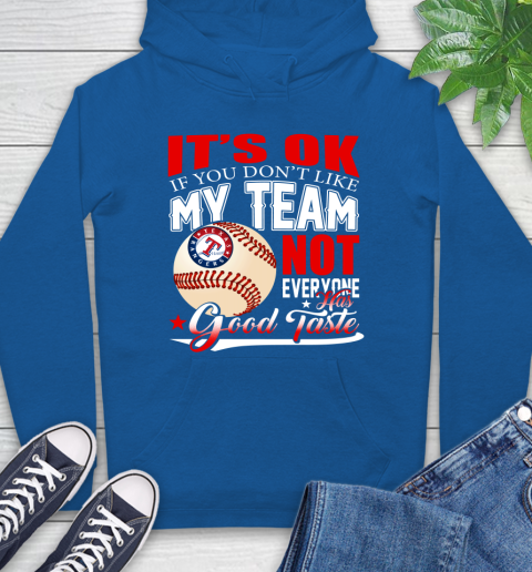 Texas Rangers MLB Baseball You Don't Like My Team Not Everyone Has Good Taste Hoodie 9