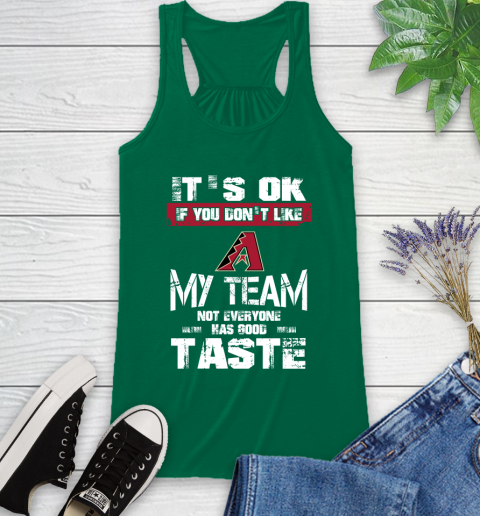 Arizona Diamondbacks MLB Baseball It's Ok If You Don't Like My Team Not Everyone Has Good Taste Racerback Tank 6