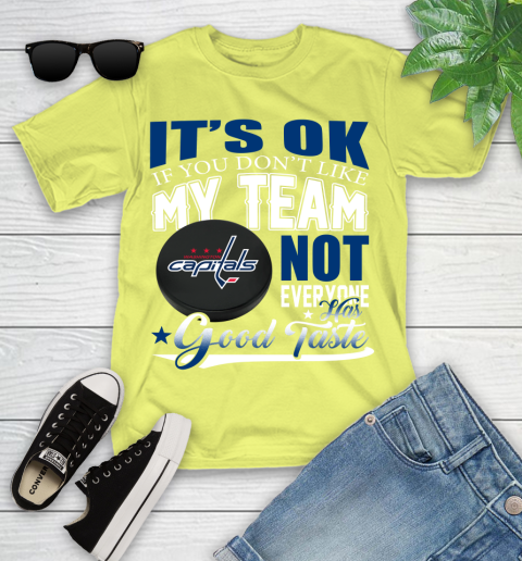 Washington Capitals NHL Hockey You Don't Like My Team Not Everyone Has Good Taste Youth T-Shirt 10