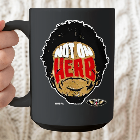 Not On Herb Funny Ceramic Mug 15oz