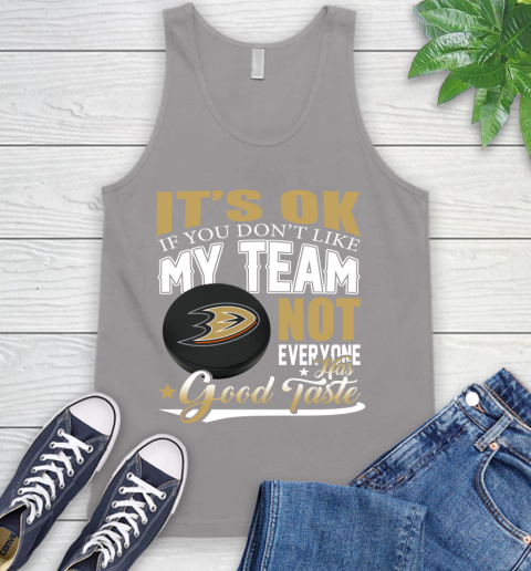 Anaheim Ducks NHL Hockey You Don't Like My Team Not Everyone Has Good Taste Tank Top 3