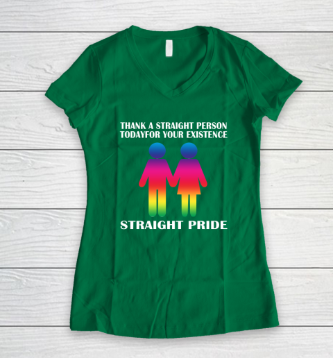 Thank A Straight Person Today For Your Existence Straight Pride Women's V-Neck T-Shirt 3