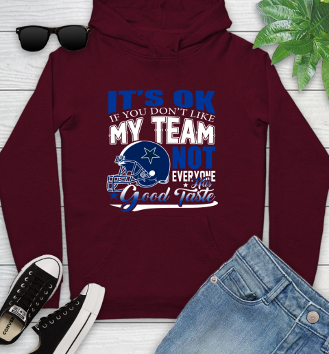 Dallas Cowboys NFL Football You Don't Like My Team Not Everyone Has Good Taste Youth Hoodie 7