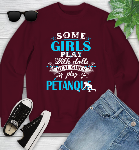 Some Girls Play With Dolls Real Girls Play Pétanque Youth Sweatshirt 4