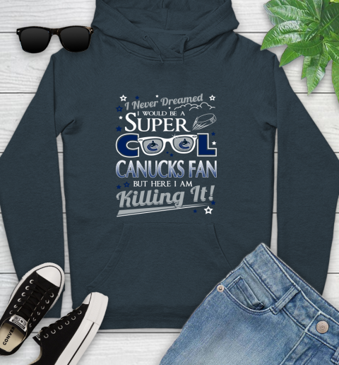 Vancouver Canucks NHL Hockey I Never Dreamed I Would Be Super Cool Fan Youth Hoodie 10
