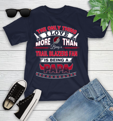 NBA The Only Thing I Love More Than Being A Portland Trail Blazers Fan Is Being A Papa Basketball Youth T-Shirt 2