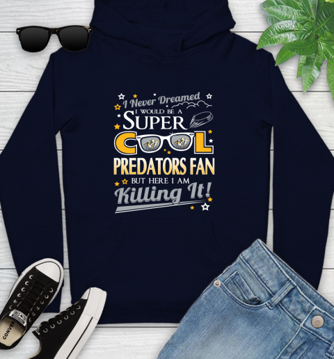 Nashville Predators NHL Hockey I Never Dreamed I Would Be Super Cool Fan Youth Hoodie 3