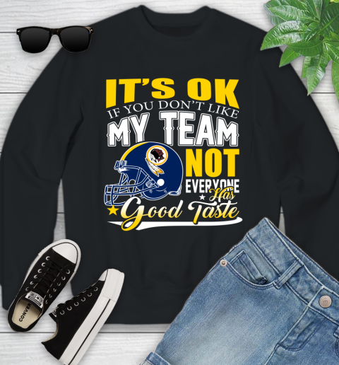 Washington Redskins NFL Football You Don't Like My Team Not Everyone Has Good Taste Youth Sweatshirt