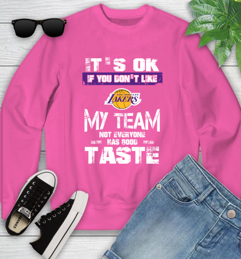Los Angeles Lakers NBA Basketball It's Ok If You Don't Like My Team Not Everyone Has Good Taste (1) Youth Sweatshirt 6