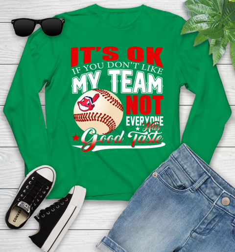 Cleveland Indians MLB Baseball You Don't Like My Team Not Everyone Has Good Taste Youth Long Sleeve 7