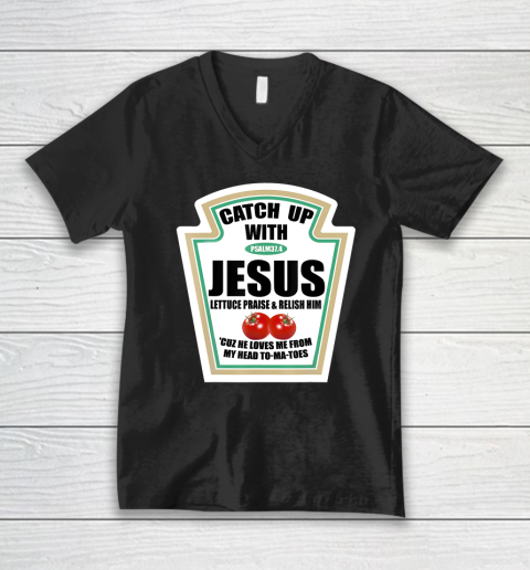 Christian Catch Up With Jesus Ketchup V-Neck T-Shirt