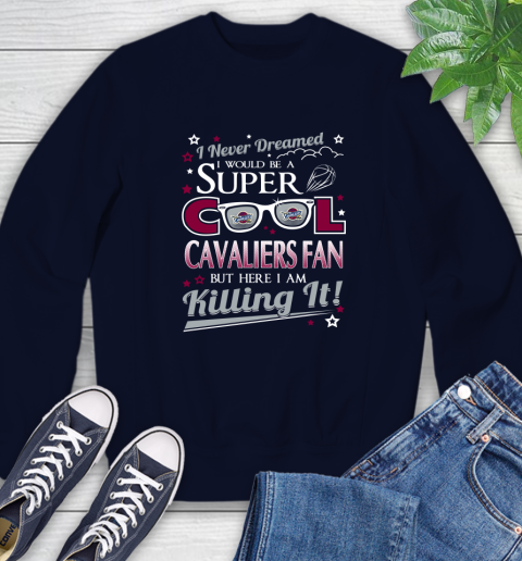 Cleveland Cavaliers NBA Basketball I Never Dreamed I Would Be Super Cool Fan Sweatshirt 2